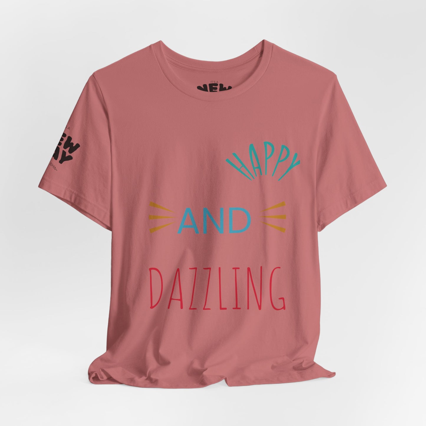 Happy And Dazzling Tee — Positive Graphic T‑Shirt
