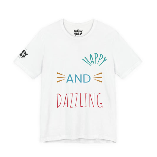 Happy And Dazzling Tee — Positive Graphic T‑Shirt